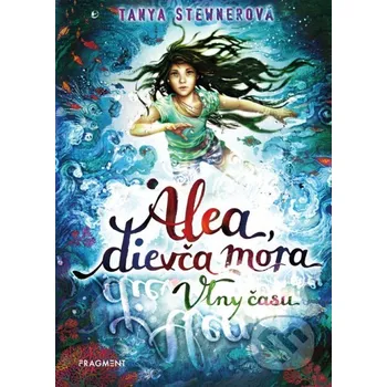 Kniha Alea, dievča mora 8: Vlny času - Tanya Stewner, Claudia Carls (ilustrátor) Fragment