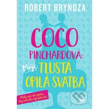 Kniha Coco Pinchardová: Moje tlustá opilá svatba - Robert Bryndza Grada