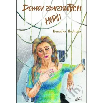 Domov zmiznutych hodin - Katarína Tholtová Signis