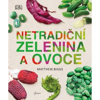Netradiční zelenina a ovoce - Matthew Biggs Esence