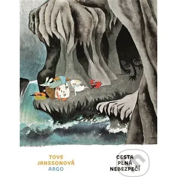 Pohádka Cesta plná nebezpečí - Tove Jansson Argo