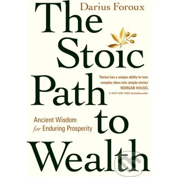 The Stoic Path to Wealth - Darius Foroux Ebury