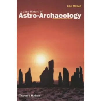 Little History of Astro-Archaeology: Stages in the Transformation of Heresy – John Michell (EN)