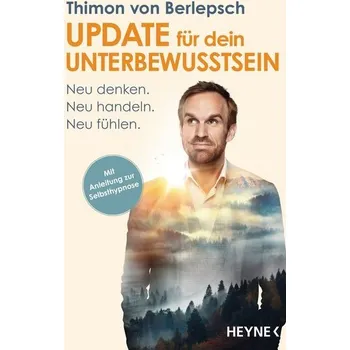 Update für dein Unterbewusstsein - Berlepsch, Thimon von [DE] (2022, Brožovaná, Heyne Taschenbuch)