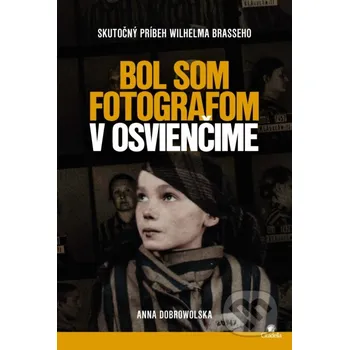 Kniha Bol som fotografom v Osvienčime - Anna Dobrowolska Citadella