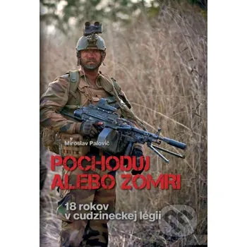 Literární biografie Pochoduj alebo zomri - Miroslav Palovič CWS Tactical