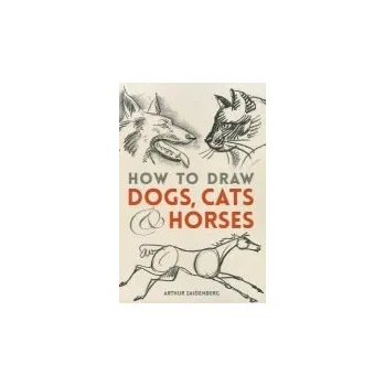 Cizojazyčná kniha How to Draw Dogs, Cats, and Horses - Zaidenberg, Arthur