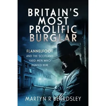 Cestování Britain’s Most Prolific Burglar - Beardsley, Martyn