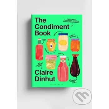 Kniha The Condiment Book - Claire Dinhut Bloomsbury
