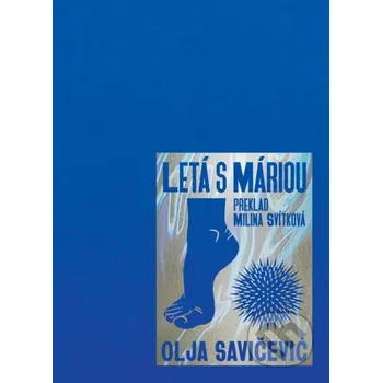 Letá s Máriou - Olja Savičević Ivančević E.J. Publishing