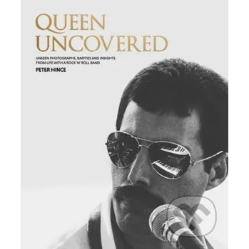 Queen Uncovered - Peter Hince Welbeck