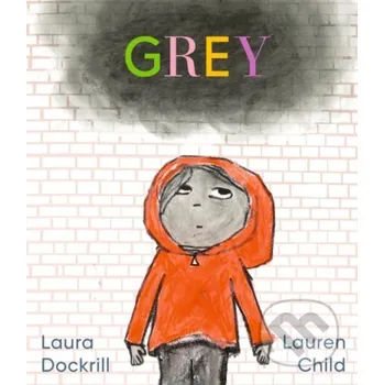 Pohádka Grey - Laura Dockrill, Lauren Child (ilustrátor) Walker books