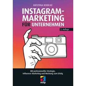 Instagram-Marketing für Unternehmen - Kobilke, Kristina