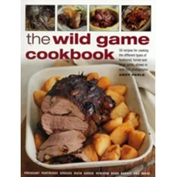 Wild Game Cookbook - Cuthbert, Robert; Eastham, Jake; Parle, Andy