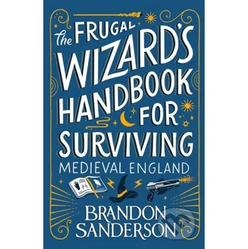 The Frugal Wizard’s Handbook for Surviving Medieval England - Brandon Sanderson Gollancz