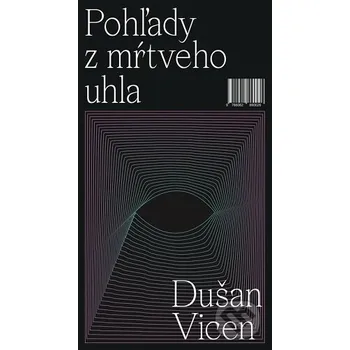 Pohľady z mŕtveho uhla - Dušan Vicen BRAK