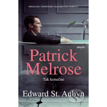 Kniha Patrick Melrose: Tak konečne - Edward St. Aubyn Absynt