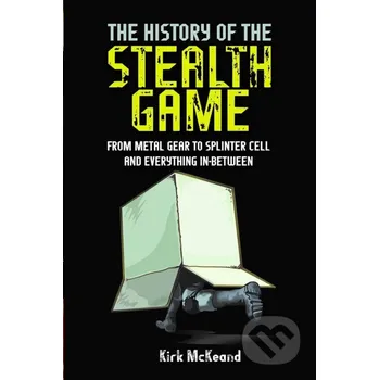 Populárně naučná literatura pro dospělé The History Of The Stealth Game - Kirk McKeand White Owl