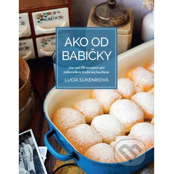 Kniha Ako od babičky - Lucia Súkeníková Slovart