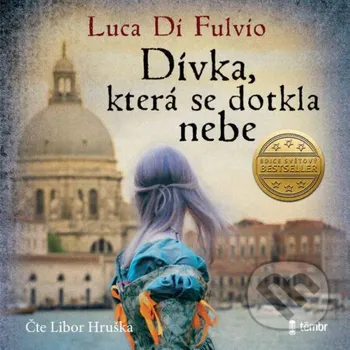 Dívka, která se dotkla nebe - Luca Di Fulvio Témbr