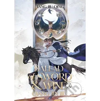 Beletrie pro dospělé Ballad of Sword and Wine: Qiang Jin Jiu (Novel) Vol. 3 - Tang Jiu Qing Seven Seas