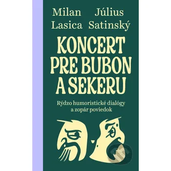 Kniha Koncert pre bubon a sekeru - Július Satinský, Milan Lasica Slovart