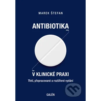 Kniha ANTIBIOTIKA V KLINICKÉ PRAXI - Marek Štefan Galén