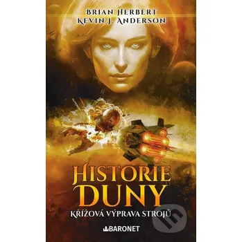Kniha Historie Duny: Křížová výprava strojů - Brian Herbert, Kevin J. Anderson Baronet