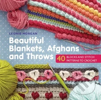 Beautiful Blankets, Afghans and Throws - Leonie Morgan Search Press