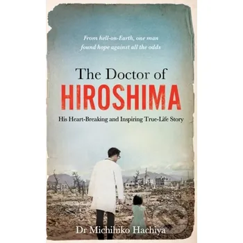 Literární biografie The Doctor of Hiroshima - Michihiko Hachiya Monoray