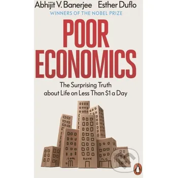 Poor Economics - Abhijit V. Banerjee, Esther Duflo Penguin Books