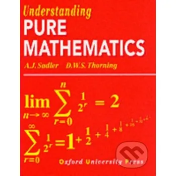 Cizojazyčná kniha Understanding pure mathematics - A.J. Sadler, D.W.S. Thorning Oxford University Press