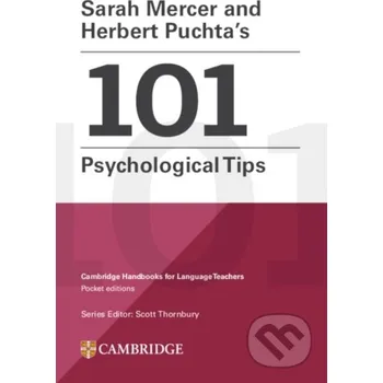 Učebnice Sarah Mercer and Herbert Puchta's 101 Psychological Tips - Herbert Puchta, Sarah Mercer, Scott Thornbury Cambridge University Press