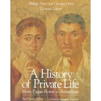 A History of Private Life, Volume I: From Pagan Rome to Byzantium