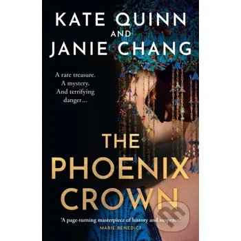 The Phoenix Crown - Janie Chang, Kate Quinn HarperCollins