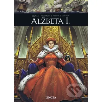 Kniha Alžbeta I. - Vincent Delmas, Christophe Regnault, Andrea Meloni, Marie Duchein Lingea