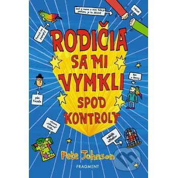 Kniha Rodičia sa mi vymkli spod kontroly - Pete Johnson, Nikalas Catlow (ilustrátor) Fragment