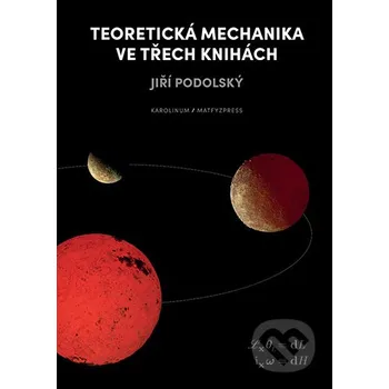 Kniha Teoretická mechanika ve třech knihách - Jiří Podolský Karolinum