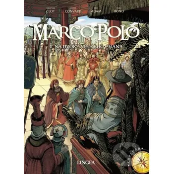 Marco Polo 2. - Na dvore veľkého chána - Éric Adam, Didier Convard, Christian Clot, Fabio Bono (Ilustrátor) Lingea