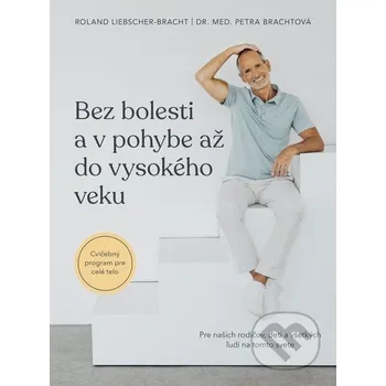 Kniha Bez bolesti a v pohybe až do vysokého veku - Roland Liebscher-Bracht, Petra Bracht Tatran