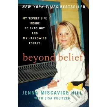 Literární biografie Beyond Belief - Jenna Miscavige Hill, Lisa Pulitzer William Morrow