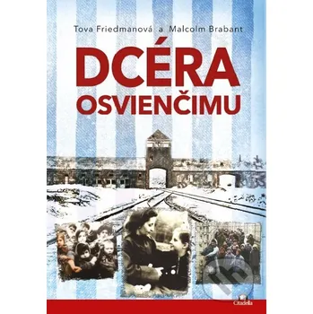 Kniha Dcéra Osvienčimu - Tova Friedman, Malcolm Brabant Citadella