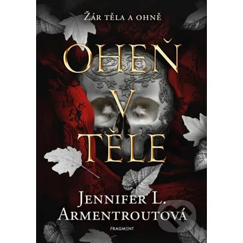 Kniha Oheň v těle - Jennifer L. Armentrout Nakladatelství Fragment
