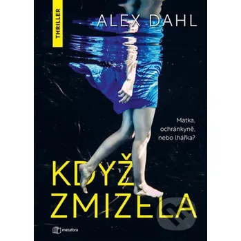 Kniha Když zmizela - Alex Dahl Grada