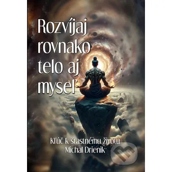Kniha Rozvíjaj rovnako telo aj myseľ - Michal Drienik Wealthy Mind