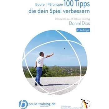 Boule | Pétanque 100 Tipps die Dein Spiel verbessern - Dias, Daniel [DE] (2024, Brožovaná, boule-training.de)