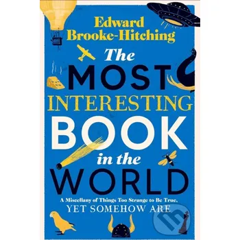 The Most Interesting Book in the World - Edward Brooke-Hitching Simon & Schuster