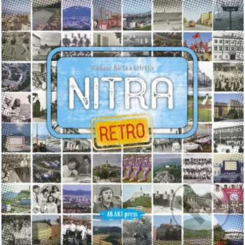 Nitra retro - Vladimír Bárta AB ART press