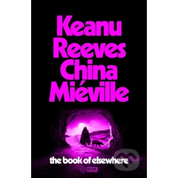 The Book of Elsewhere - China Miéville, Keanu Reeves Del Rey