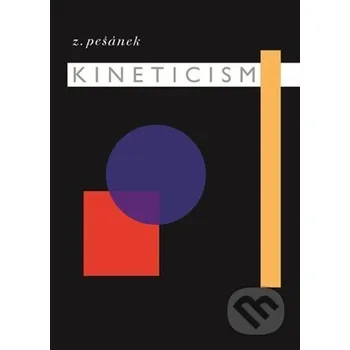 Populárně naučná literatura pro dospělé Kineticism - Zdeněk Pešánek Akademie múzických umění